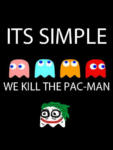 Just for Giggles: "It's Easy...We Kill the Pac-man..."